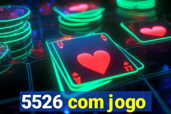 5526 com jogo